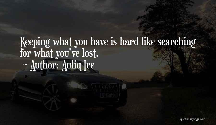 Keep Searching Quotes By Auliq Ice