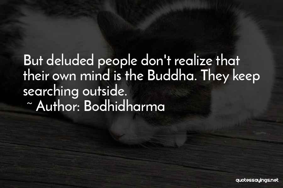 Keep Searching Quotes By Bodhidharma