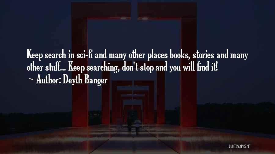 Keep Searching Quotes By Deyth Banger