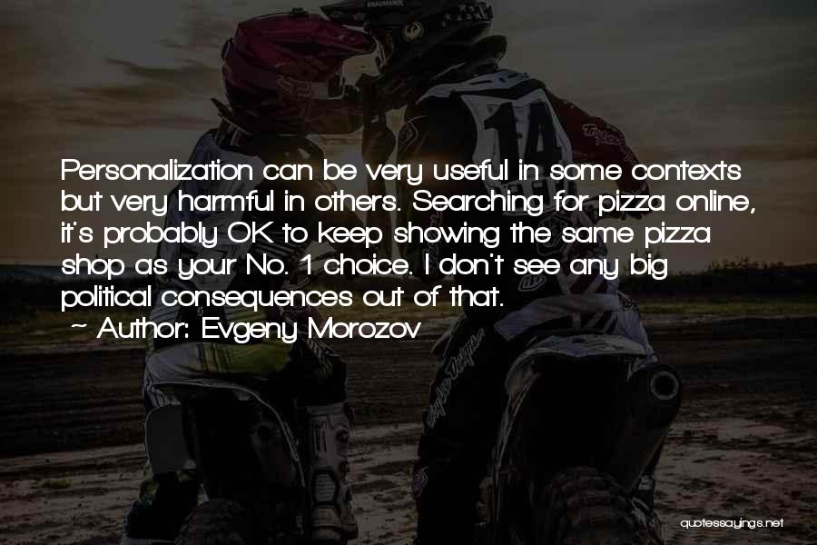 Keep Searching Quotes By Evgeny Morozov