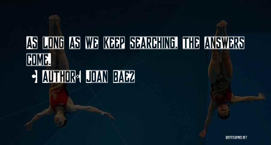 Keep Searching Quotes By Joan Baez