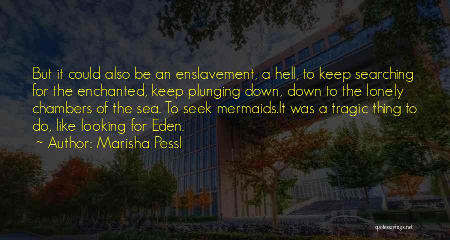 Keep Searching Quotes By Marisha Pessl