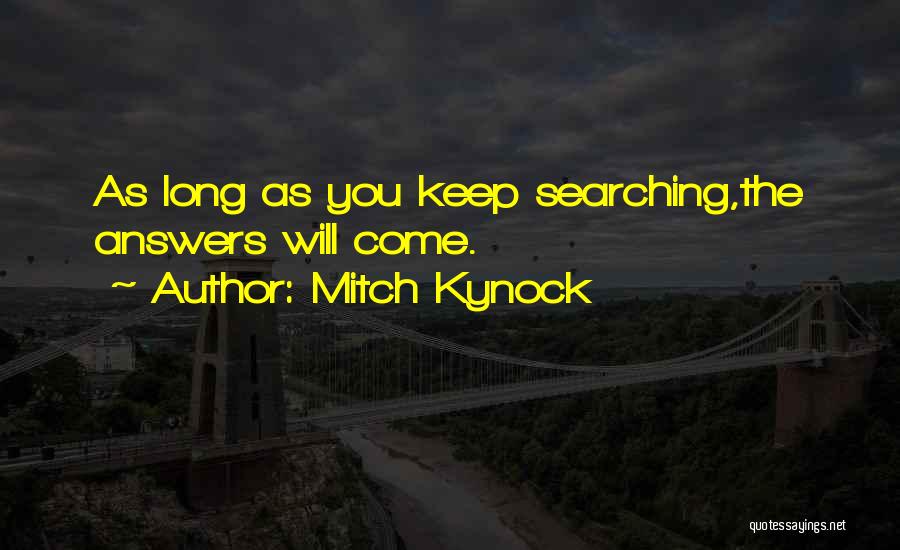 Keep Searching Quotes By Mitch Kynock