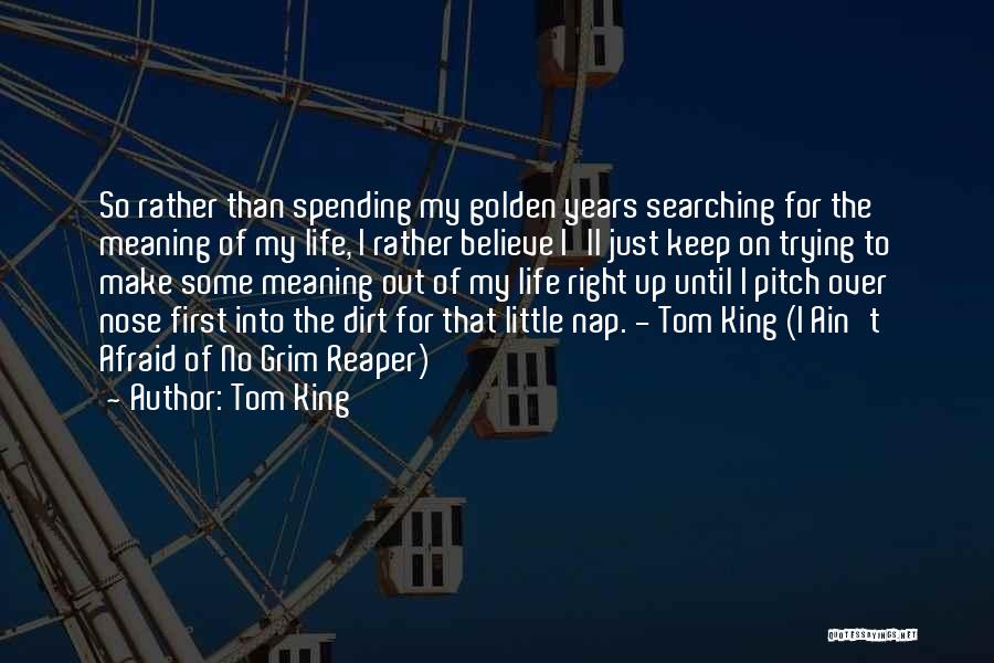 Keep Searching Quotes By Tom King