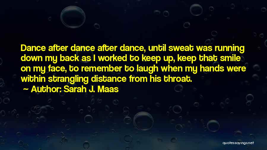 Keep Smile My Face Quotes By Sarah J. Maas