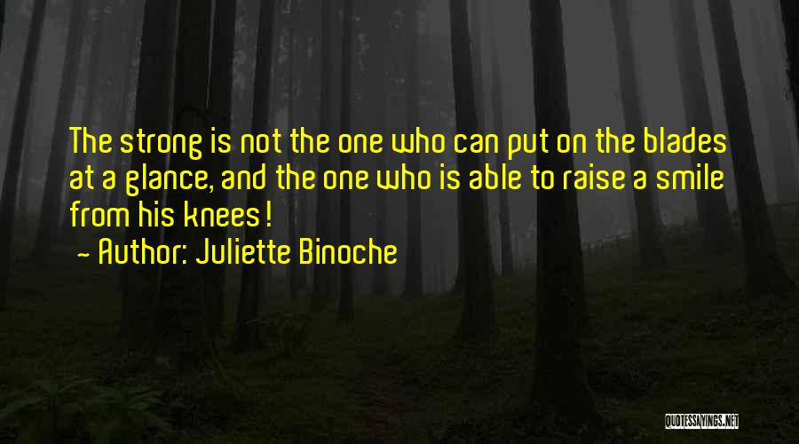 Keep Smiling Best Quotes By Juliette Binoche