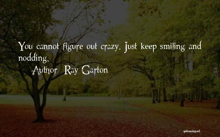 Keep Smiling Best Quotes By Ray Garton