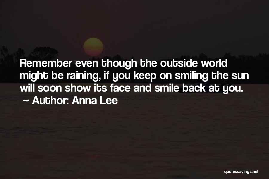 Keep Smiling Even Though Quotes By Anna Lee