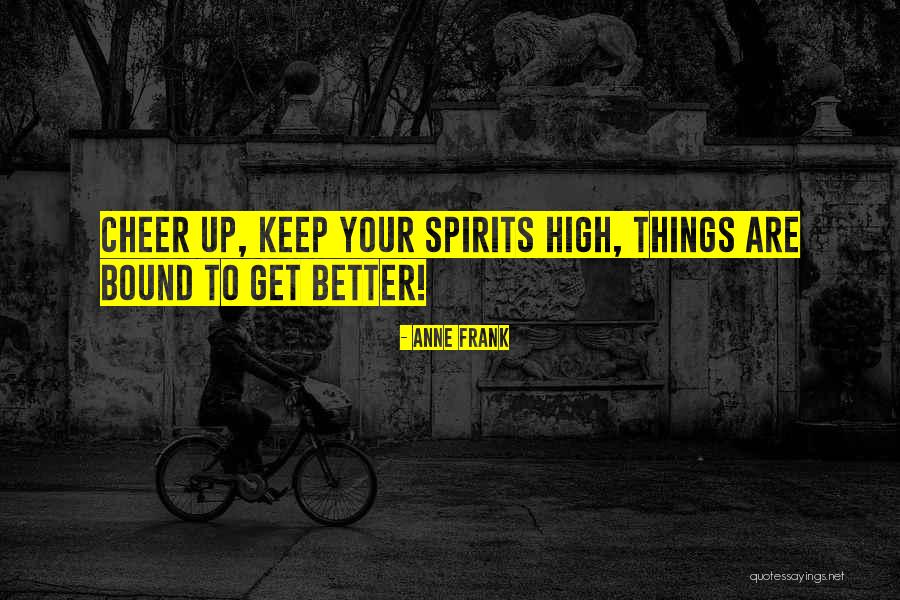 Keep Spirits Up Quotes By Anne Frank