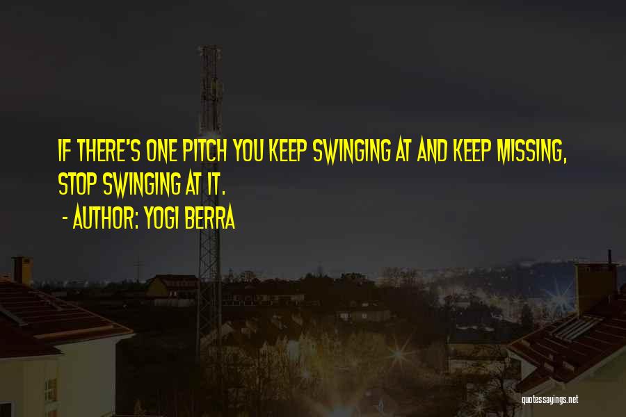 Keep Swinging Quotes By Yogi Berra