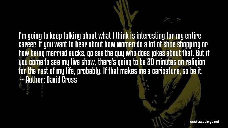 Keep Talking About Me Quotes By David Cross