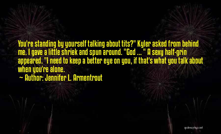 Keep Talking About Me Quotes By Jennifer L. Armentrout