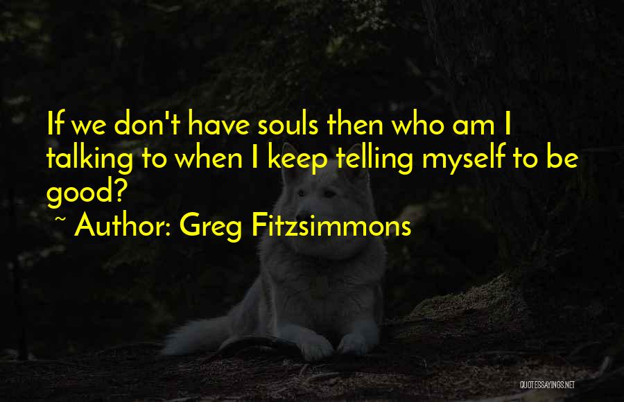 Keep Talking Quotes By Greg Fitzsimmons