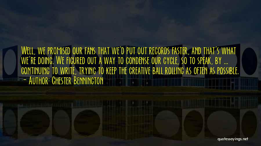 Keep The Ball Rolling Quotes By Chester Bennington