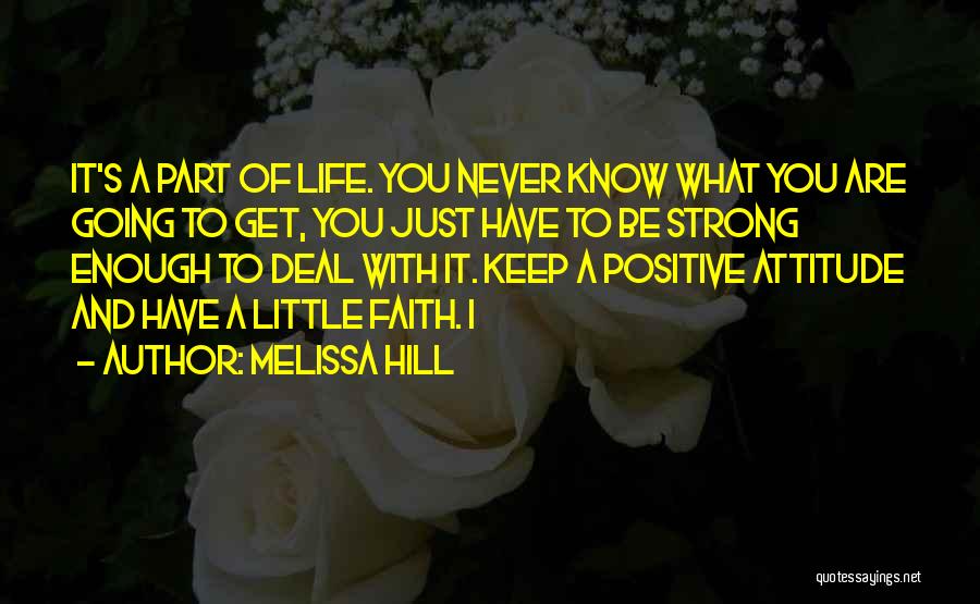 Keep The Faith And Be Strong Quotes By Melissa Hill