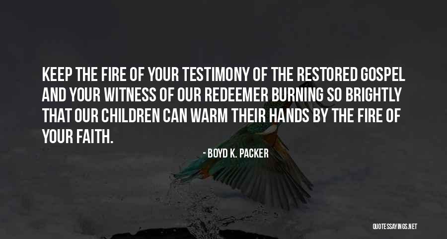 Keep The Faith Burning Quotes By Boyd K. Packer