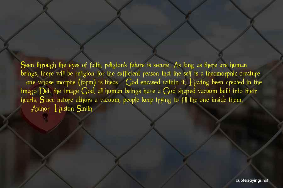 Keep The Faith In God Quotes By Huston Smith