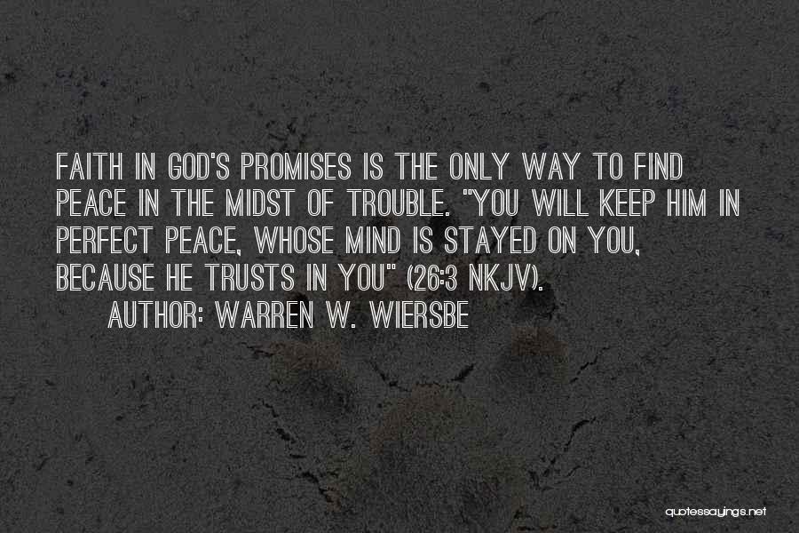Keep The Faith In God Quotes By Warren W. Wiersbe