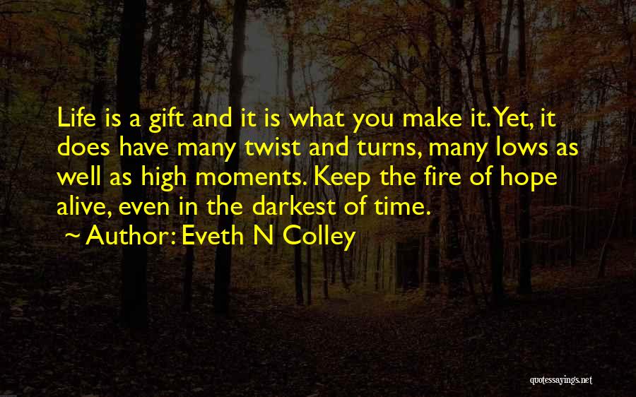 Keep The Fire Alive Quotes By Eveth N Colley