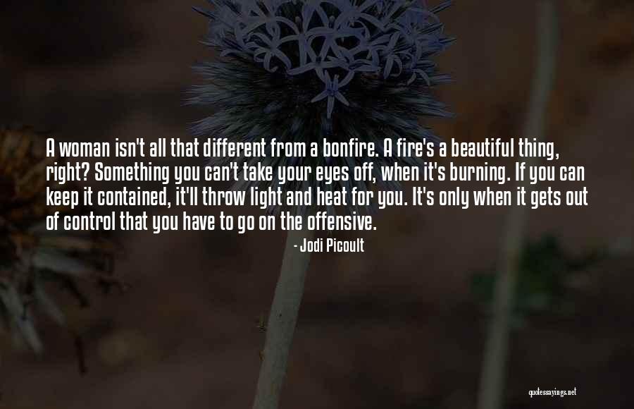 Keep The Fire Burning Quotes By Jodi Picoult Keep The Fire Burning Quotes By Jodi Picoult