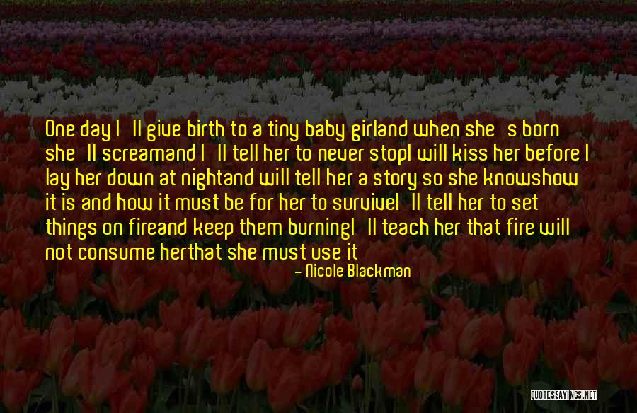 Keep The Fire Burning Quotes By Nicole Blackman Keep The Fire Burning Quotes By Nicole Blackman