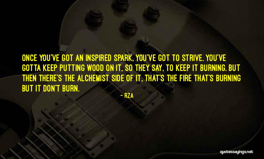 Keep The Fire Burning Quotes By RZA Keep The Fire Burning Quotes By RZA