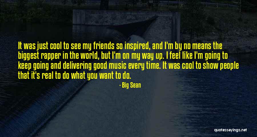 Keep The Good Friends Quotes By Big Sean