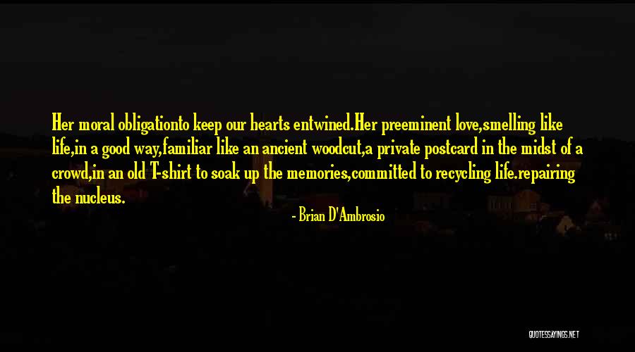 Keep The Good Memories Quotes By Brian D'Ambrosio Keep The Good Memories Quotes By Brian D'Ambrosio