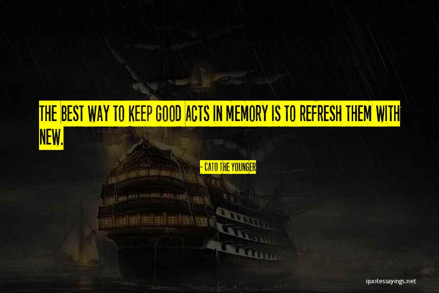 Keep The Good Memories Quotes By Cato The Younger Keep The Good Memories Quotes By Cato The Younger