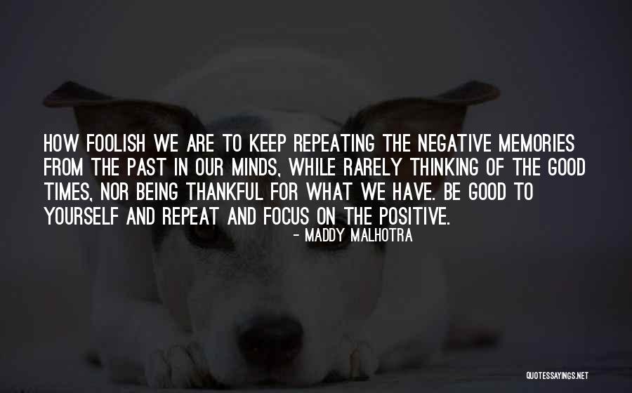 Keep The Good Memories Quotes By Maddy Malhotra Keep The Good Memories Quotes By Maddy Malhotra