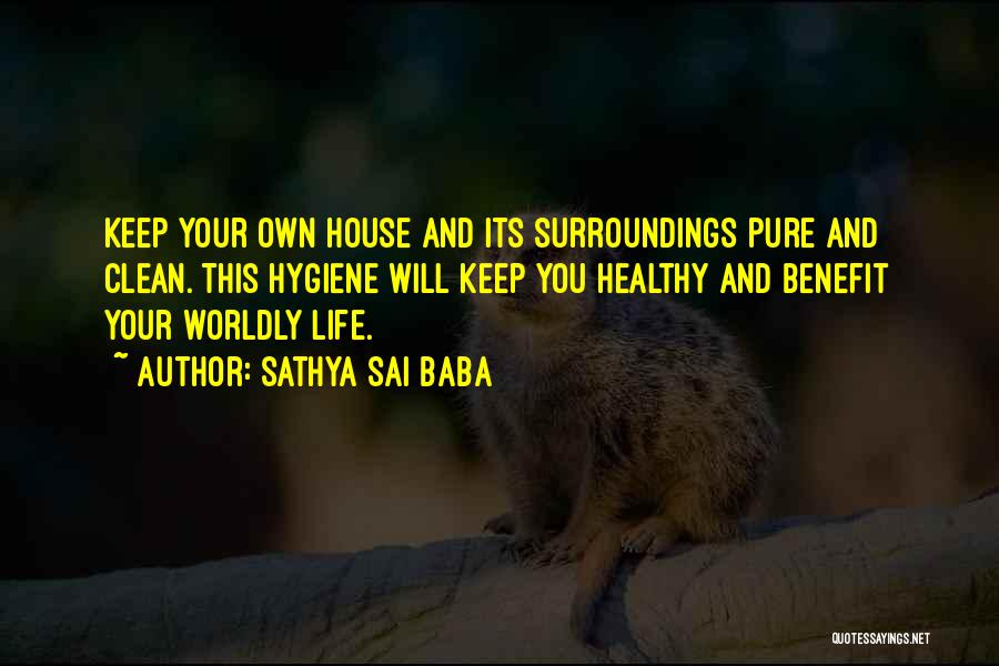 Keep The House Clean Quotes By Sathya Sai Baba
