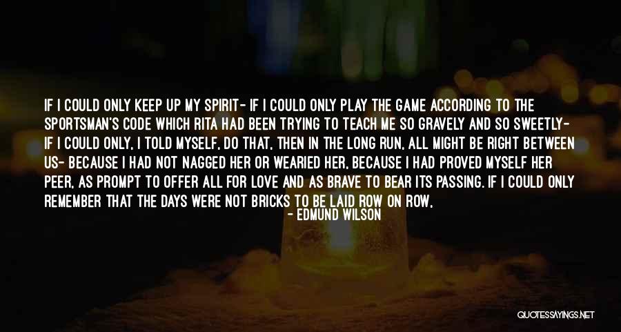 Keep The Spirit Alive Quotes By Edmund Wilson Keep The Spirit Alive Quotes By Edmund Wilson