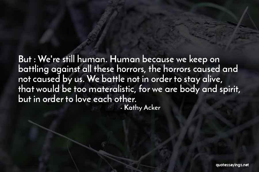 Keep The Spirit Alive Quotes By Kathy Acker