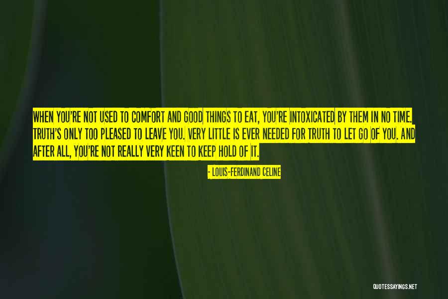 Keep Them Keen Quotes By Louis-Ferdinand Celine Keep Them Keen Quotes By Louis-Ferdinand Celine