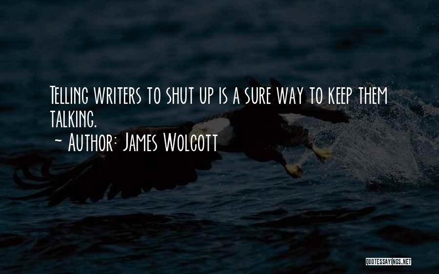 Keep Them Talking Quotes By James Wolcott