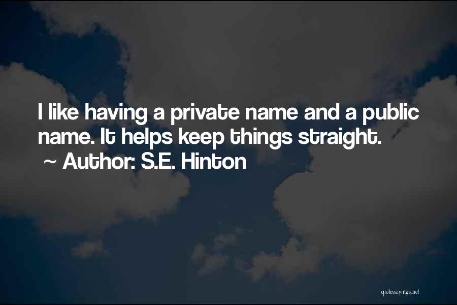 Keep Things Private Quotes By S.E. Hinton