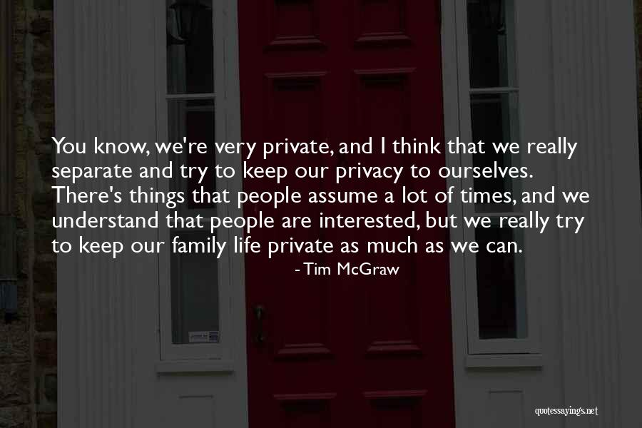 Keep Things Private Quotes By Tim McGraw