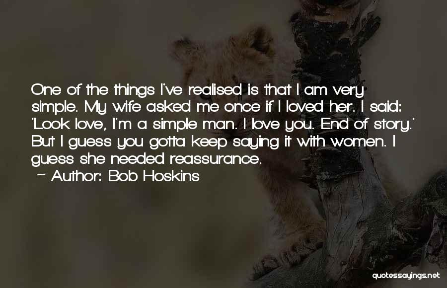 Keep Things Simple Quotes By Bob Hoskins