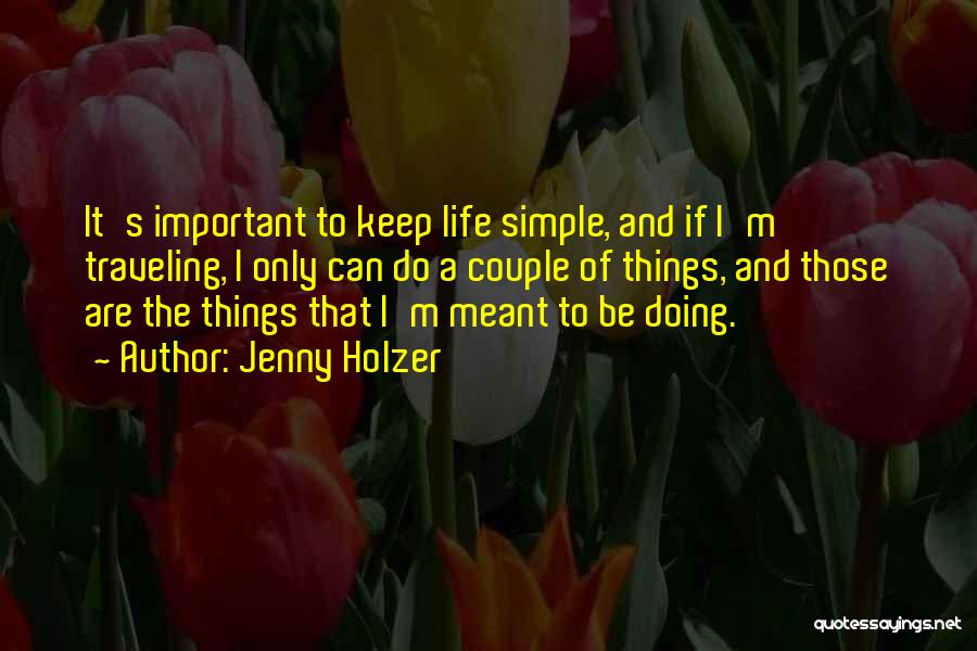 Keep Things Simple Quotes By Jenny Holzer