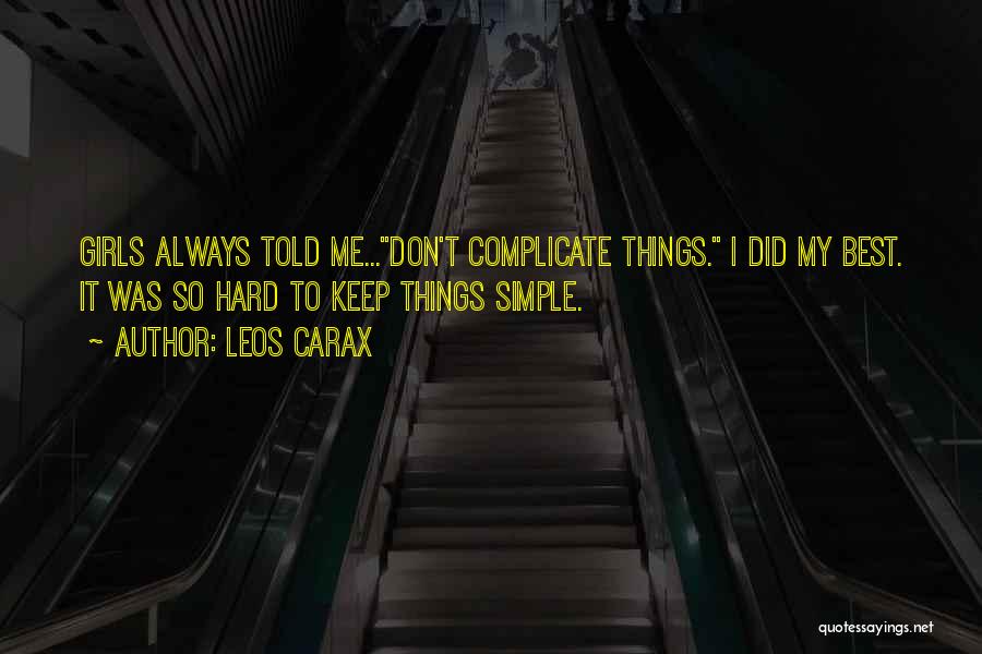 Keep Things Simple Quotes By Leos Carax