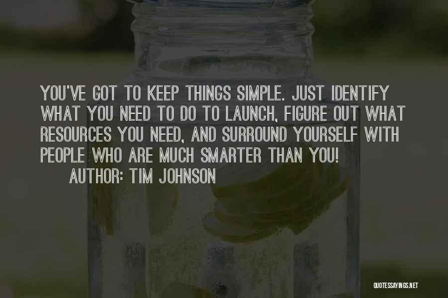 Keep Things Simple Quotes By Tim Johnson