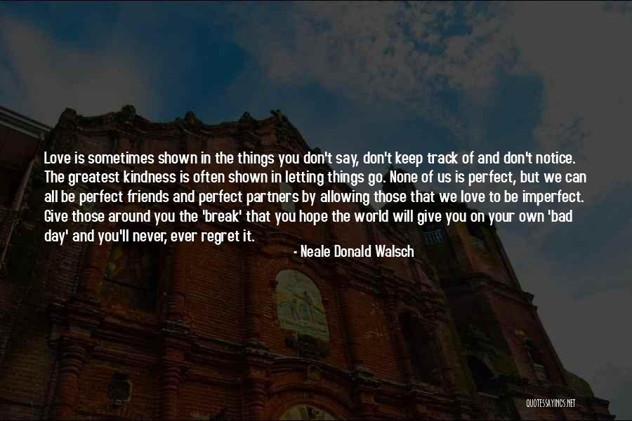 Keep Those Friends Quotes By Neale Donald Walsch Keep Those Friends Quotes By Neale Donald Walsch