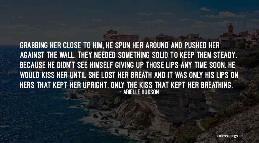 Keep Those You Love Close Quotes By Arielle Hudson Keep Those You Love Close Quotes By Arielle Hudson