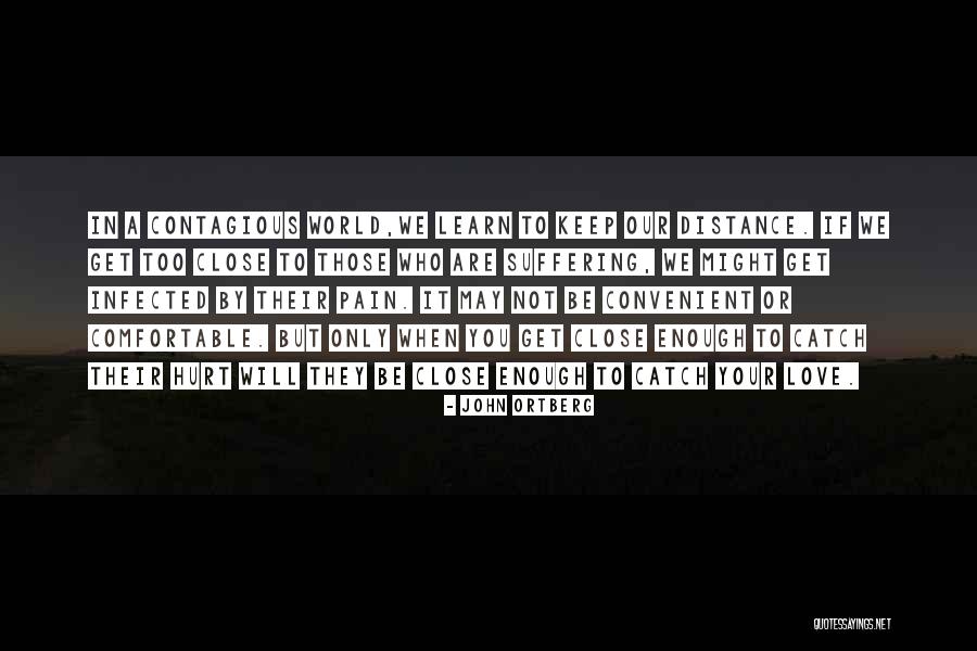 Keep Those You Love Close Quotes By John Ortberg Keep Those You Love Close Quotes By John Ortberg
