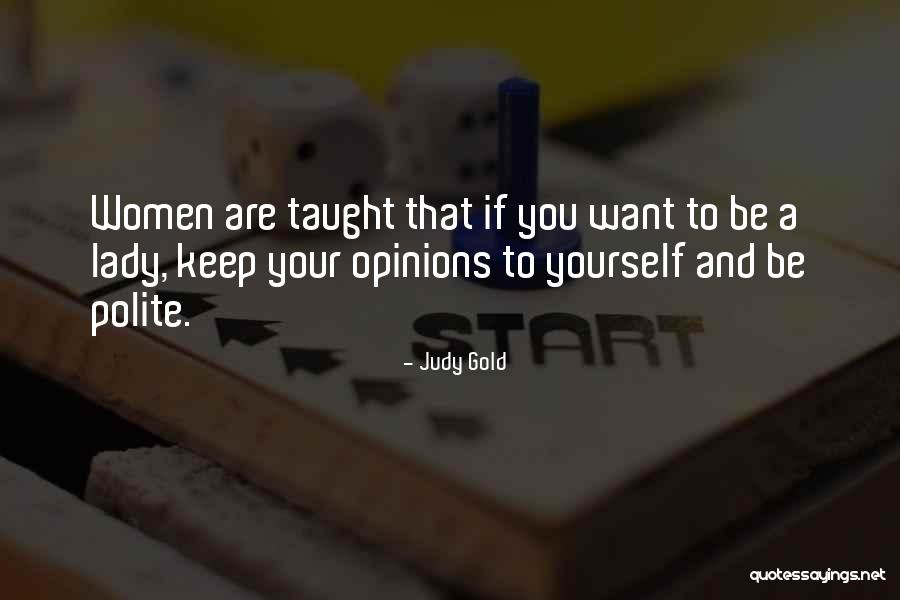 Keep To Yourself Quotes By Judy Gold Keep To Yourself Quotes By Judy Gold