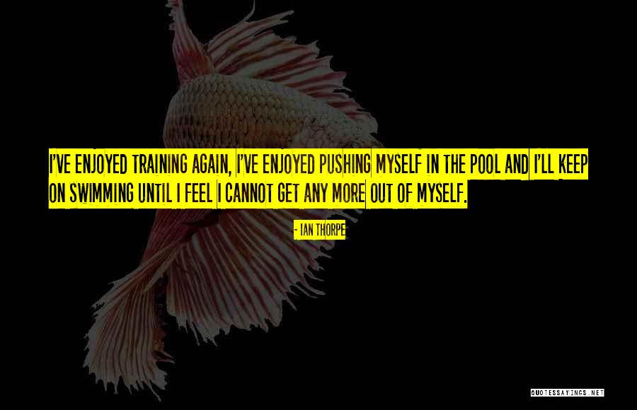 Keep Training Quotes By Ian Thorpe Keep Training Quotes By Ian Thorpe