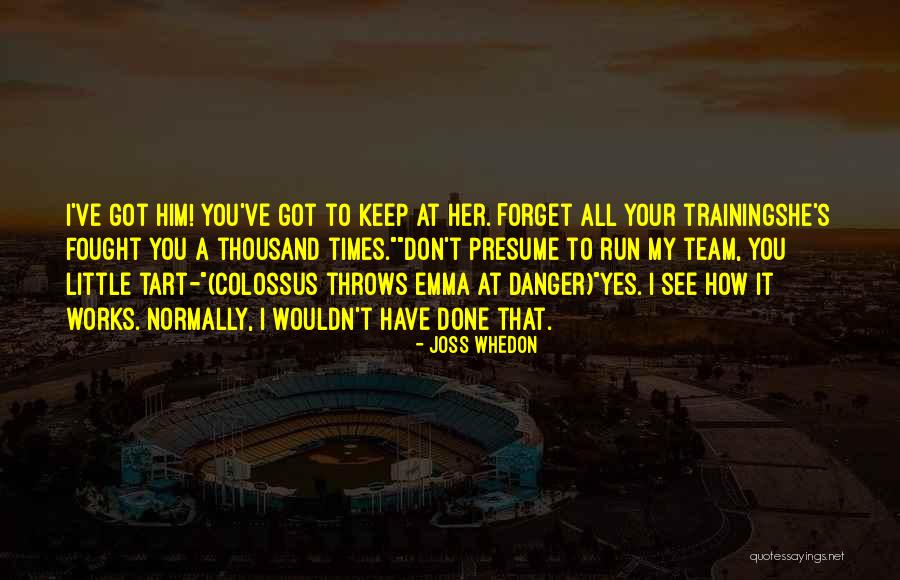 Keep Training Quotes By Joss Whedon Keep Training Quotes By Joss Whedon