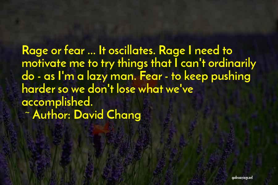 Keep Trying Harder Quotes By David Chang