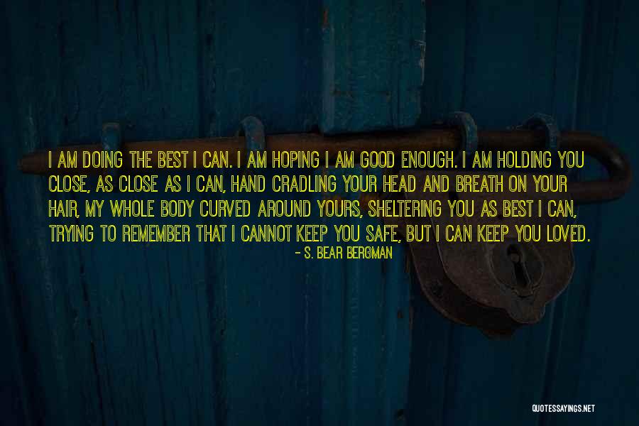Keep Trying My Best Quotes By S. Bear Bergman Keep Trying My Best Quotes By S. Bear Bergman