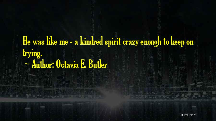 Keep Trying Quotes By Octavia E. Butler